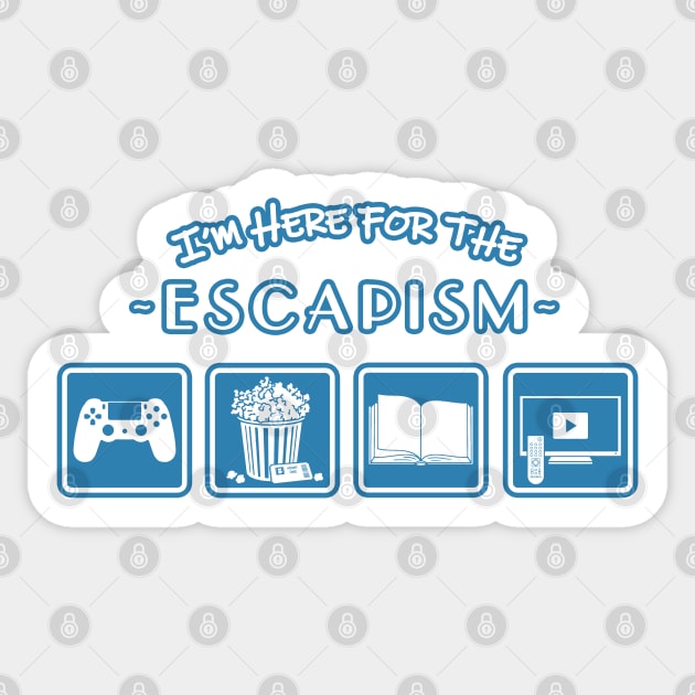 I'm Here for the Escapism Sticker by CCDesign